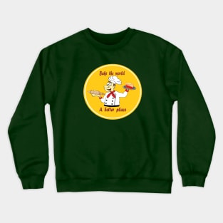 Bake the world a better place Crewneck Sweatshirt